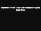 PDF Argentina/Bolivia/Brazil/Chile/Paraguay/Uruguay Super Atlas Ebook