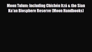 PDF Moon Tulum: Including Chichén Itzá & the Sian Ka'an Biosphere Reserve (Moon Handbooks)