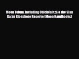 PDF Moon Tulum: Including Chichén Itzá & the Sian Ka'an Biosphere Reserve (Moon Handbooks)