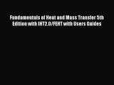 Read Fundamentals of Heat and Mass Transfer 5th Edition with IHT2.0/FEHT with Users Guides