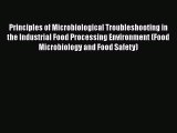 Download Principles of Microbiological Troubleshooting in the Industrial Food Processing Environment