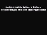 Read Applied Asymptotic Methods in Nonlinear Oscillations (Solid Mechanics and Its Applications)