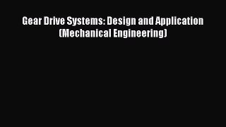 Read Gear Drive Systems: Design and Application (Mechanical Engineering) PDF Free