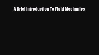 Read A Brief Introduction To Fluid Mechanics PDF Free