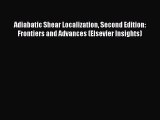 Read Adiabatic Shear Localization Second Edition: Frontiers and Advances (Elsevier Insights)