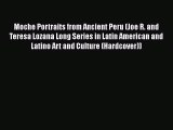 Read Moche Portraits from Ancient Peru (Joe R. and Teresa Lozana Long Series in Latin American