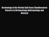 Download Archeology of the Florida Gulf Coast (Southeastern Classics in Archaeology Anthropology