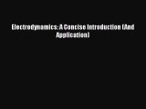 Download Electrodynamics: A Concise Introduction (And Application) PDF Online