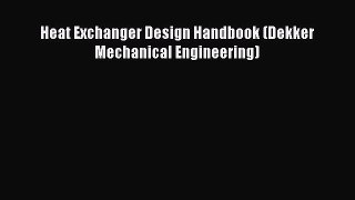 Read Heat Exchanger Design Handbook (Dekker Mechanical Engineering) Ebook Free