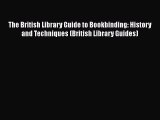 Read The British Library Guide to Bookbinding: History and Techniques (British Library Guides)