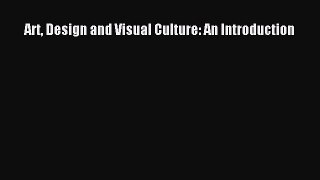Read Art Design and Visual Culture: An Introduction Ebook Free