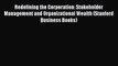 Read Redefining the Corporation: Stakeholder Management and Organizational Wealth (Stanford