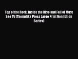 Read Top of the Rock: Inside the Rise and Fall of Must See TV (Thorndike Press Large Print