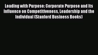 Read Leading with Purpose: Corporate Purpose and Its Influence on Competitiveness Leadership