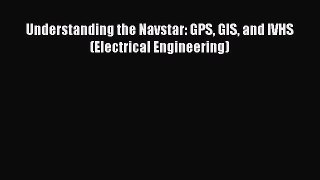 Download Understanding the Navstar: GPS GIS and IVHS (Electrical Engineering) Ebook Free