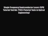 Read Single Frequency Semiconductor Lasers (SPIE Tutorial Text Vol. TT05) (Tutorial Texts in
