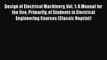 Read Design of Electrical Machinery Vol. 1: A Manual for the Use Primarily of Students in Electrical