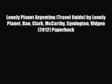 Download Lonely Planet Argentina (Travel Guide) by Lonely Planet Bao Clark McCarthy Symington