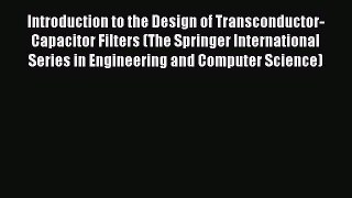 Read Introduction to the Design of Transconductor-Capacitor Filters (The Springer International