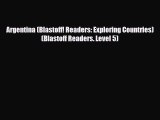Download Argentina (Blastoff! Readers: Exploring Countries) (Blastoff Readers. Level 5) Read