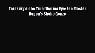 Read Treasury of the True Dharma Eye: Zen Master Dogen's Shobo Genzo Ebook Online