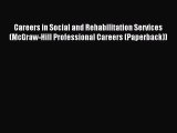 Read Careers in Social and Rehabilitation Services (McGraw-Hill Professional Careers (Paperback))
