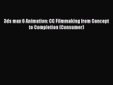 Download 3ds max 6 Animation: CG Filmmaking from Concept to Completion (Consumer) PDF