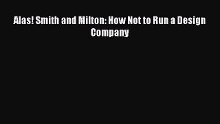 Download Alas! Smith and Milton: How Not to Run a Design Company PDF Free