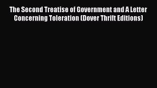 Read The Second Treatise of Government and A Letter Concerning Toleration (Dover Thrift Editions)