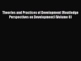 Read Theories and Practices of Development (Routledge Perspectives on Development) (Volume