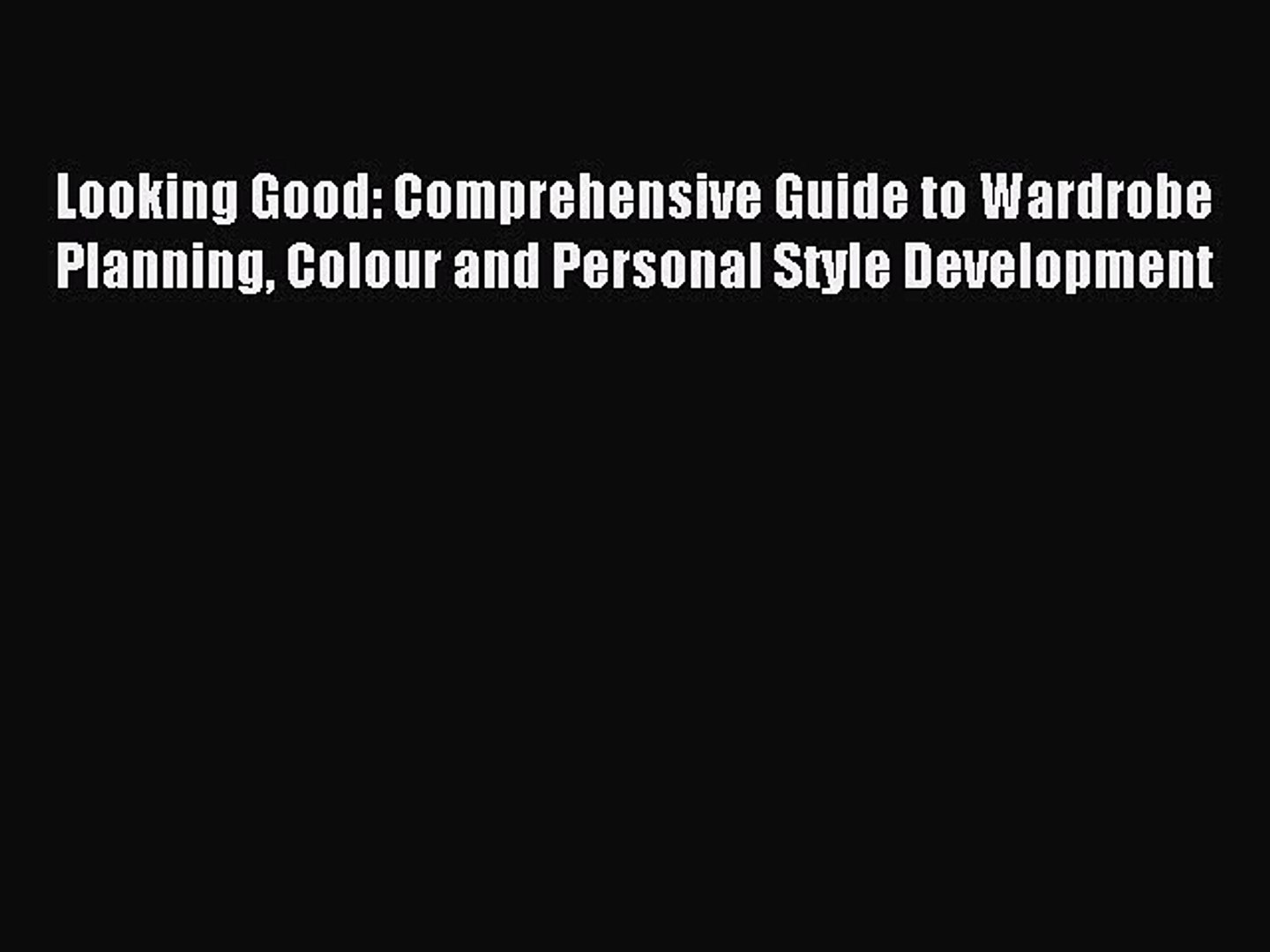 Read Looking Good Comprehensive Guide To Wardrobe Planning Colour