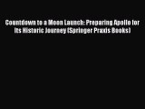 Read Countdown to a Moon Launch: Preparing Apollo for Its Historic Journey (Springer Praxis