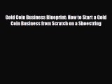 [PDF] Gold Coin Business Blueprint: How to Start a Gold Coin Business from Scratch on a Shoestring