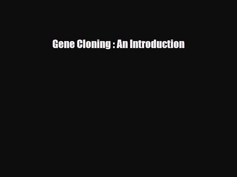 [PDF] Gene Cloning : An Introduction [Read] Full Ebook