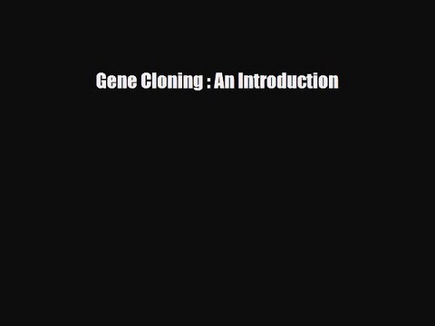 [PDF] Gene Cloning : An Introduction [Read] Full Ebook