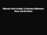 Read Odyssey: Pepsi to Apple : A Journey of Adventure Ideas and the Future Ebook Free