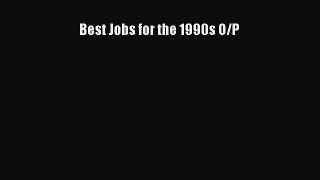 Read Best Jobs for the 1990s O/P Ebook Free