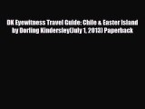 PDF DK Eyewitness Travel Guide: Chile & Easter Island by Dorling Kindersley(July 1 2013) Paperback