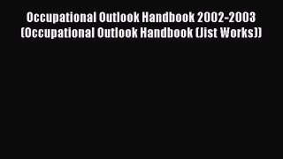 Read Occupational Outlook Handbook 2002-2003 (Occupational Outlook Handbook (Jist Works)) Ebook