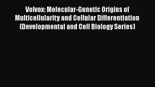 PDF Volvox: Molecular-Genetic Origins of Multicellularity and Cellular Differentiation (Developmental