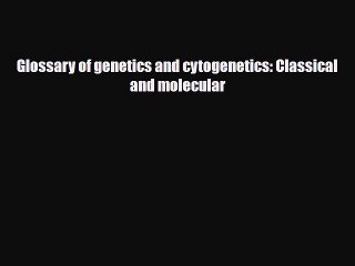 [PDF] Glossary of genetics and cytogenetics: Classical and molecular [PDF] Online