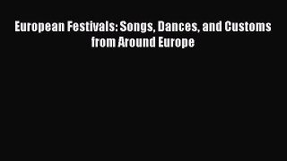 Read European Festivals: Songs Dances and Customs from Around Europe Ebook Free