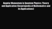 Download Angular Momentum in Quantum Physics: Theory and Application (Encyclopedia of Mathematics