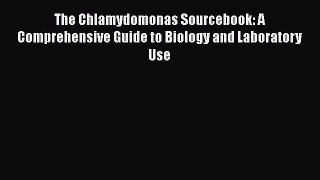 PDF The Chlamydomonas Sourcebook: A Comprehensive Guide to Biology and Laboratory Use [Read]