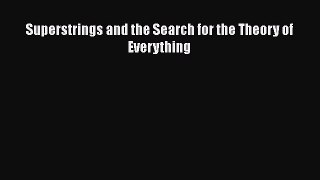 Download Superstrings and the Search for the Theory of Everything PDF Online