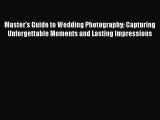 [Download PDF] Master's Guide to Wedding Photography: Capturing Unforgettable Moments and Lasting