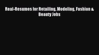 Read Real-Resumes for Retailing Modeling Fashion & Beauty Jobs Ebook Free