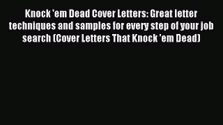 Read Knock 'em Dead Cover Letters: Great letter techniques and samples for every step of your