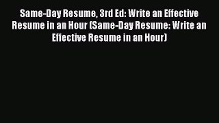 Read Same-Day Resume 3rd Ed: Write an Effective Resume in an Hour (Same-Day Resume: Write an