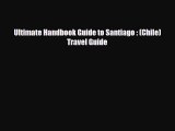 PDF Ultimate Handbook Guide to Santiago : (Chile) Travel Guide Read Online